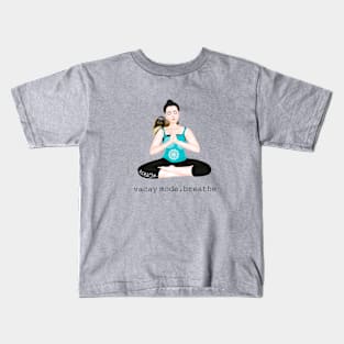 vacay mode. breathe Kids T-Shirt